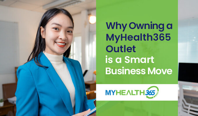 Why Owning a MyHealth365 Outlet is a Smart Business Move